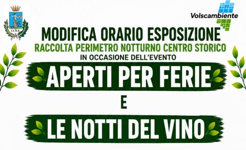 Modifica Orario Esposizione per "Aperti per Ferie" e "Le Notti del Vino"